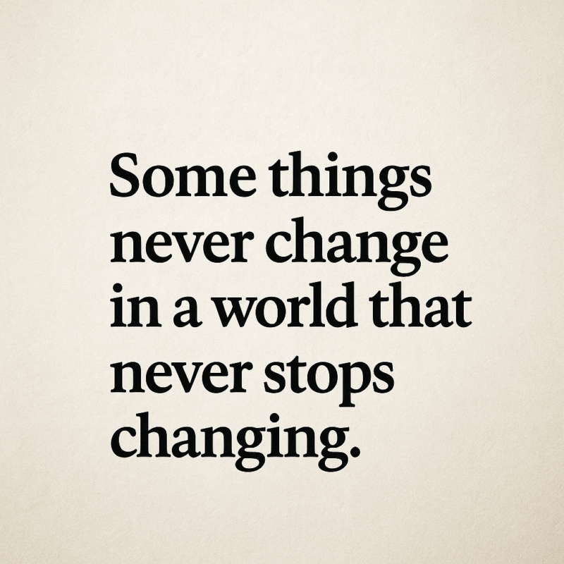 Some Things That Never Change