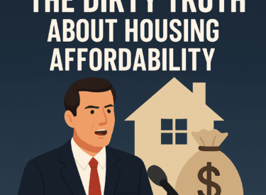 Why Our Politicians Secretly Don’t Want Housing to Be Affordable