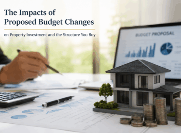 The Impacts of Proposed Budget Changes on Property Investment and the Structure You Buy