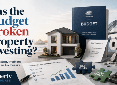 Has the Federal Budget Broken Property Investing?