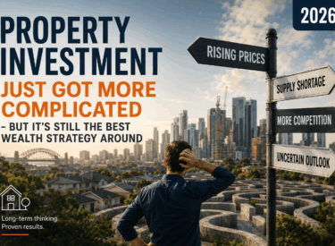 Property Investment Just Got More Complicated – But It’s Still the Best Wealth Strategy Around