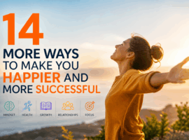 14 more ways to make you happier and more successful