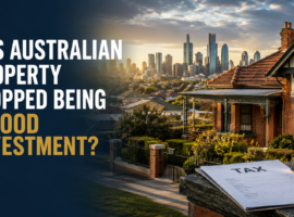 Has Australian property stopped being a good investment?